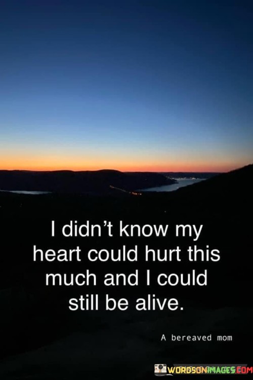 The quote reflects on the endurance of emotional pain. "Heart could hurt this much" conveys deep suffering. "Still be alive" implies resilience. The quote conveys the surprising capacity to withstand intense emotional anguish and continue living.

The quote underscores the strength within vulnerability. It highlights the contrast between emotional turmoil and physical existence. "Could hurt this much" emphasizes the profound emotional impact, juxtaposed with the continuation of life.

In essence, the quote speaks to the paradox of emotional pain and resilience. It emphasizes the coexistence of intense suffering and the will to carry on. The quote captures the powerful nature of human emotions, demonstrating the ability to navigate profound hurt while still persevering in life.