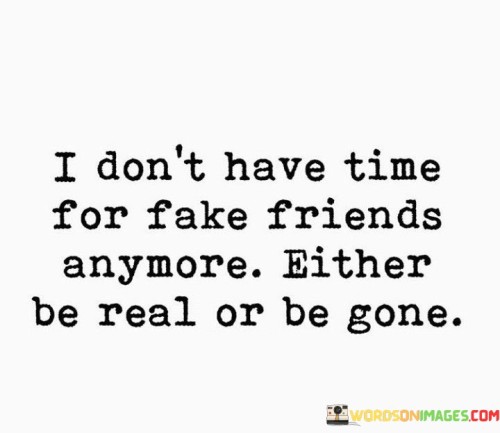 I Don't Have Time For Fake Friends Anymore Quotes