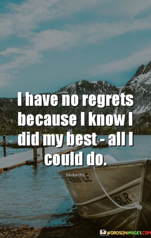 I-Have-No-Regrets-Because-I-Know-I-Did-My-Best-Quotes