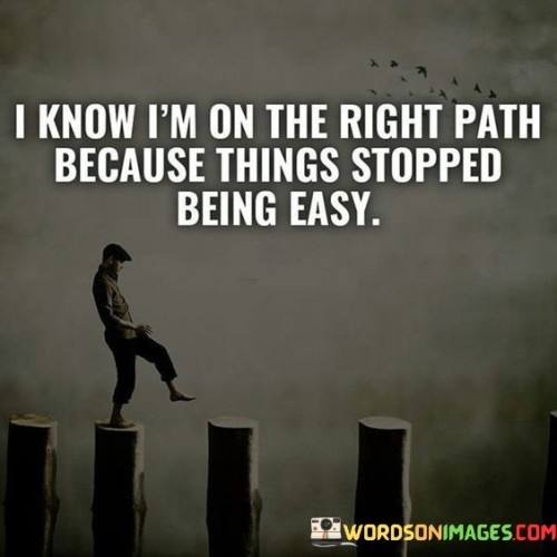 I Know I'm On The Right Path Things Stop Quotes