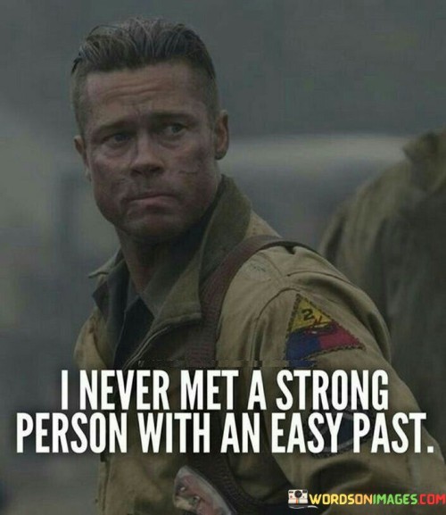 I-Never-Met-A-Strong-Person-With-An-Easy-Past-Quotes.jpeg