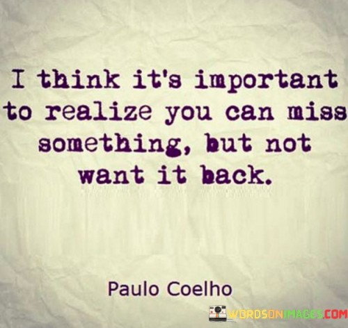 I-Think-Its-Important-To-Realize-You-Can-Miss-Something-Quotes.jpeg