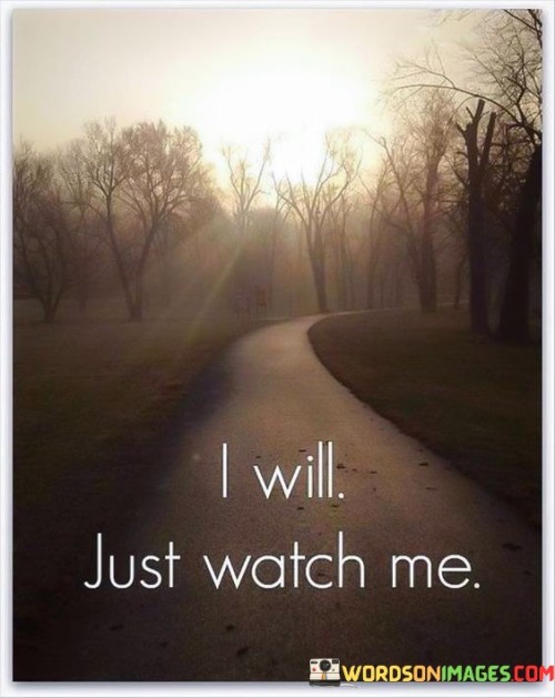 I Will Just Watch Me Quotes