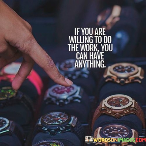 If You Are Willing To Do The Work Quotes