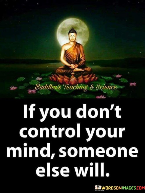 If You Don't Control Your Mind Someone Else Will Quotes