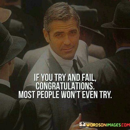 If You Try And Fail Congratulations Most People Quotes