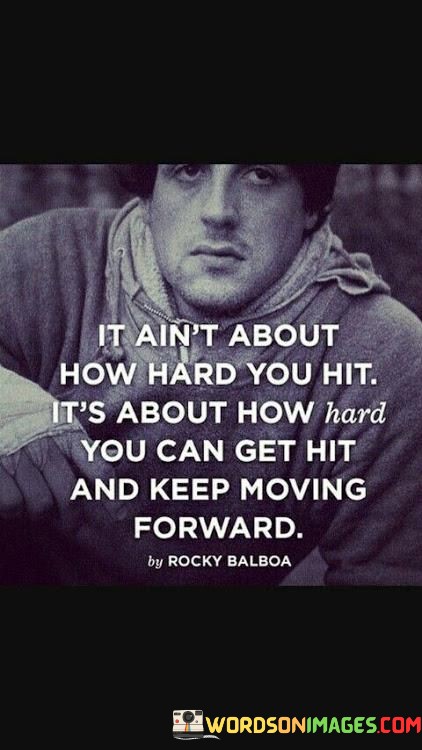 It-Aint-About-How-Hard-You-Hit-Its-About-Quotes.jpeg