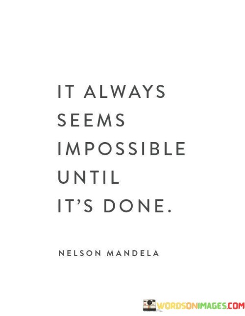 It-Always-Seems-Impossible-Until-Its-Done-Quotes