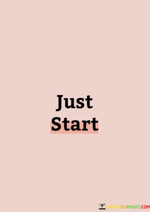 Just-Start-Quotes.jpeg