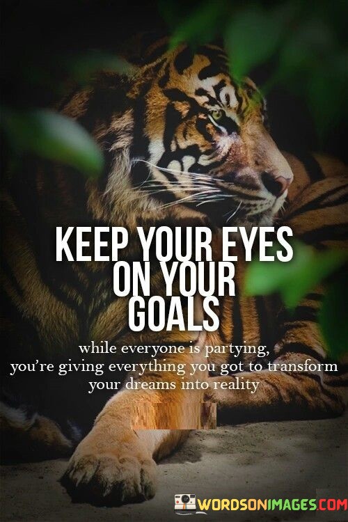 Keep-Your-Eyes-On-Your-Goals-Quotes.jpeg