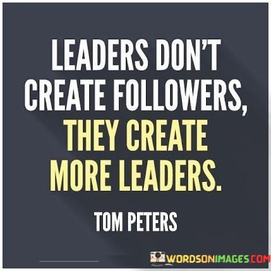 Leaders-Dont-Crate-Followers-They-Create-More-Leaders-Quotes.jpeg