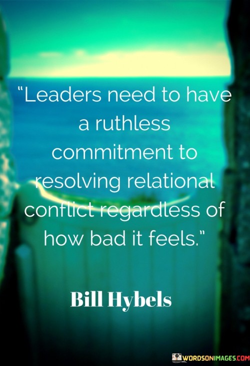 Leaders Need To Have A Ruthless Commitment To Resolving Quotes