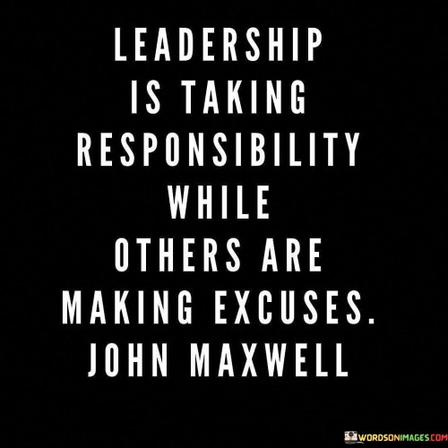 Leadership-Is-Taking-Responsibility-While-Others-Are-Making-Quotes.jpeg