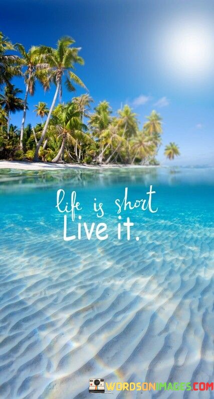 Life-Is-Short-Live-It-Quotes.jpeg