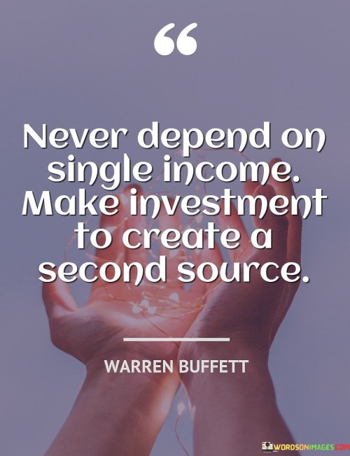 Never-Depend-On-Single-Income-Make-Investment-To-Create-Quotes.jpeg