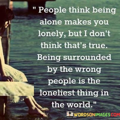 People-Think-Being-Alone-Makes-You-Lonely-But-Quotes.jpeg