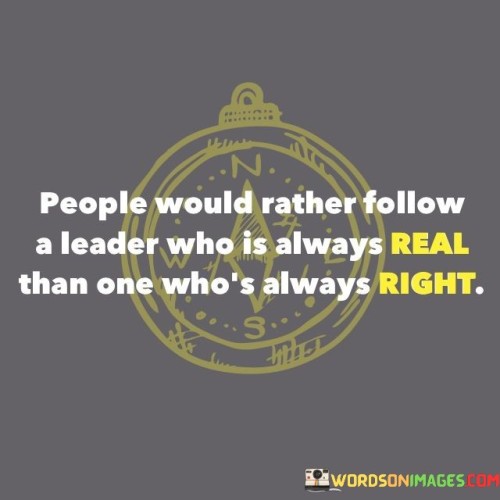 People Would Rather Follow A Leader Who Is Always Quotes