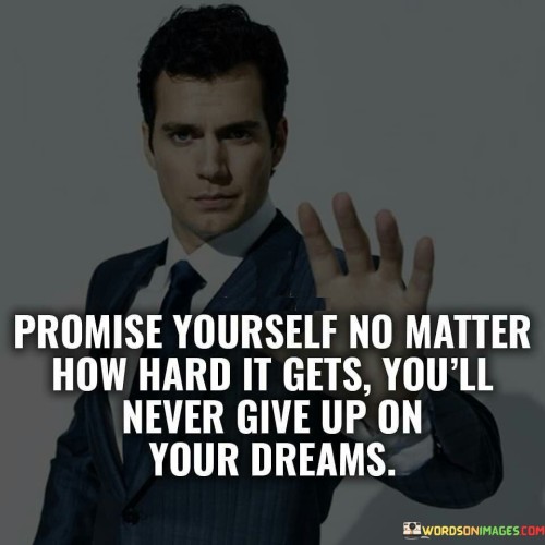 Promise Yourself No Matter How Hard It Get Quotes