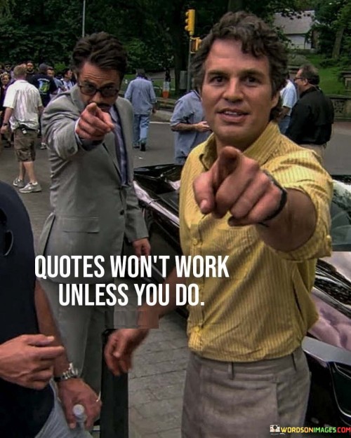 Quotes Won't Work Unless You Do Quotes