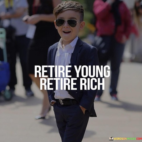 Retire Young Retire Rich Quotes