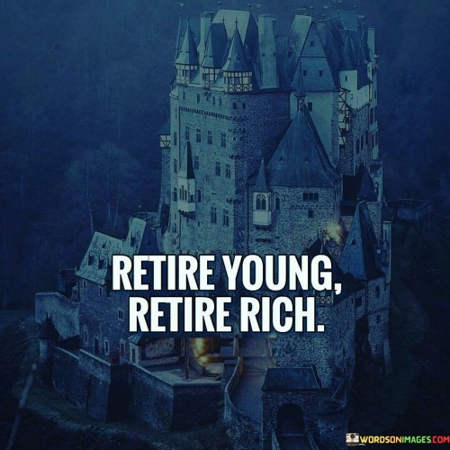 Retire Young Retire Rich Quotes