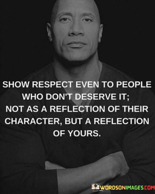 Show-Respect-Even-To-People-Who-Dont-Deserve-Quotes.jpeg