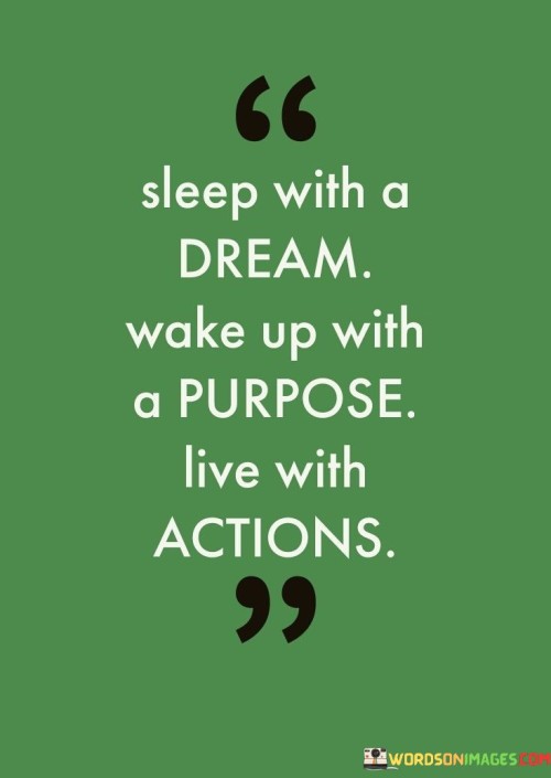 Sleep-With-A-Dream-Wake-Up-With-A-Purpose-Quotes