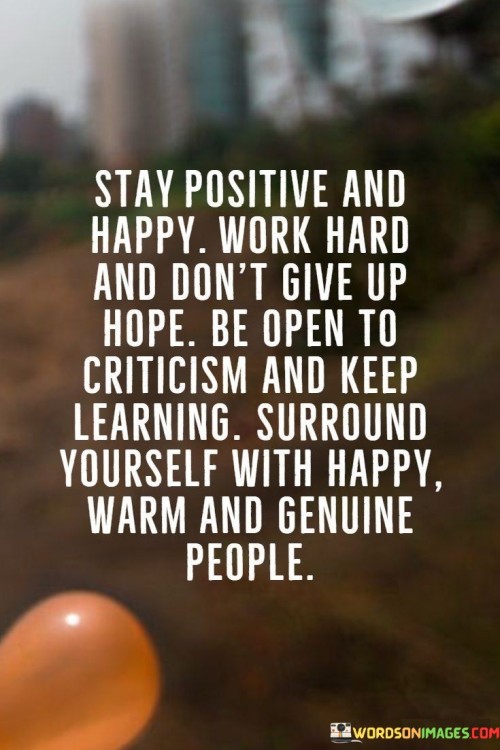 Stay Positive And Happy Work Hard And Don't Give Up Quotes