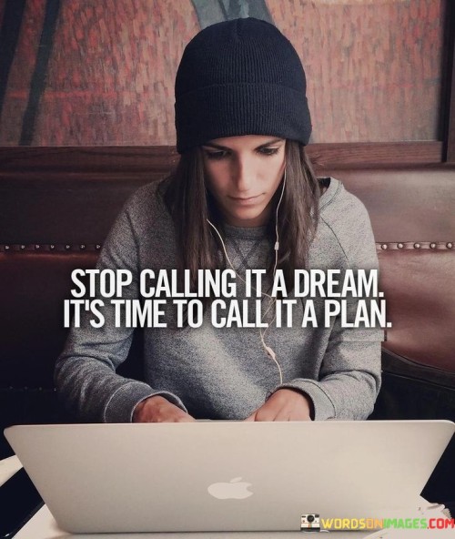 Stop Calling It A Dream It's Time Quotes