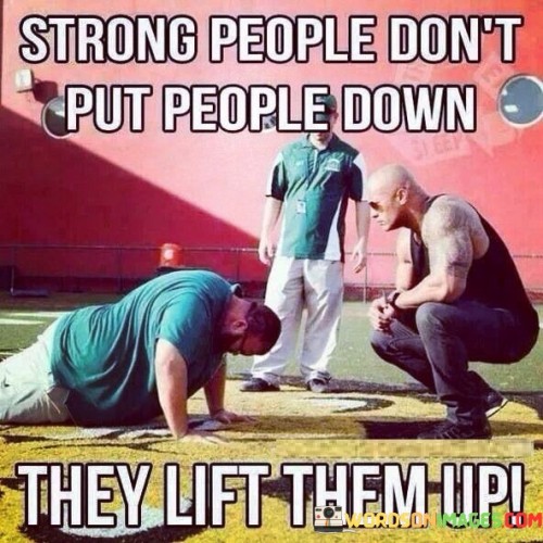 Strong-People-Dont-Put-People-Down-They-Lift-Quotes.jpeg