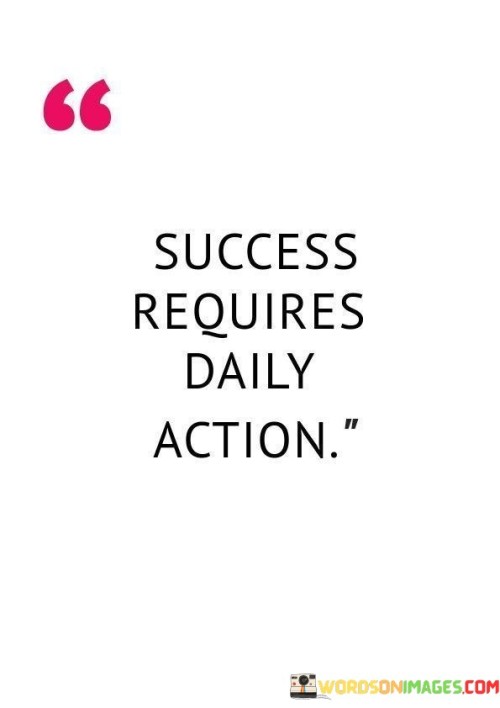 Success-Requires-Daily-Action-Quotes.jpeg