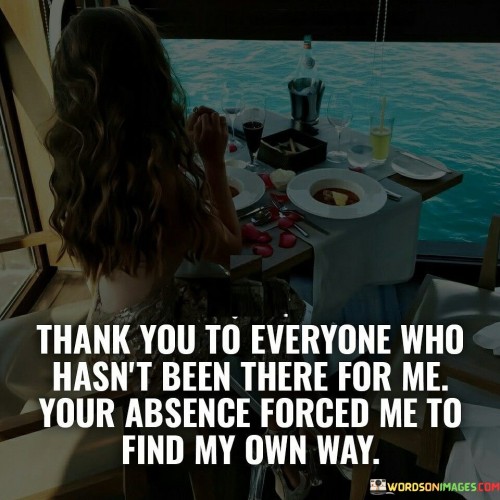 Thank You To Everyone Hasn't Been There For Me Quotes