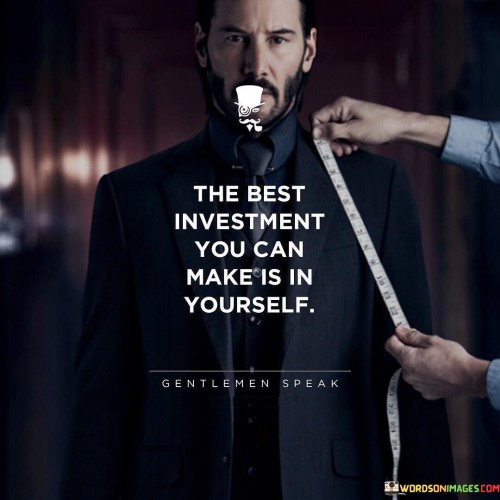 The Best Investment You Can Make In Yourself Quotes