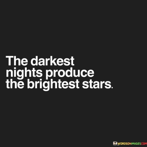 The-Darkest-Nights-Produce-The-Brightest-Stras-Quotes.jpeg