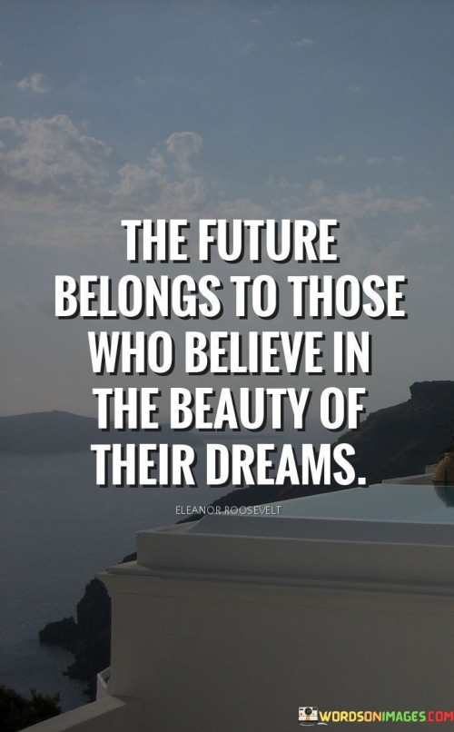The-Future-Belongs-To-Those-Who-Believe-Quotes