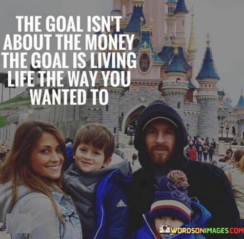 The Goal Isn't About The Money Quotes