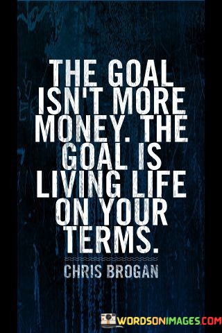 The-Goal-Isnt-More-Money-The-Goal-Quotes.jpeg