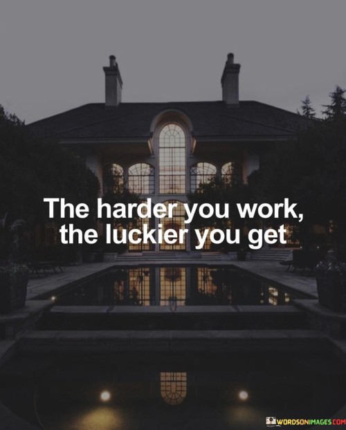 The Harder You Work The Luckier You Get Quotes