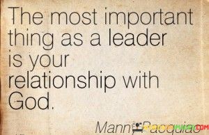 The-Most-Important-Thing-As-A-Leader-Is-Your-Relationship-With-God-Quotes.jpeg