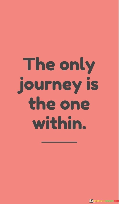 The Only Journey Is The One Within Quotes