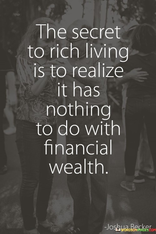 The Secret To Rich Living Is To Realize It Has Nothing Quotes