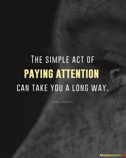 The-Simple-Act-Of-Paying-Attention-Can-Take-You-Quotes.jpeg