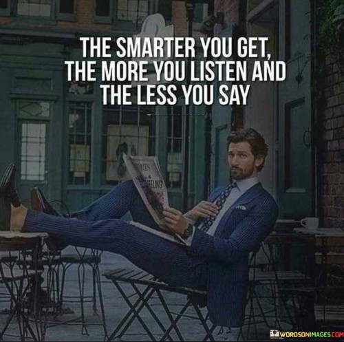 The-Smarter-You-Get-The-More-You-Listen-Quotes.jpeg