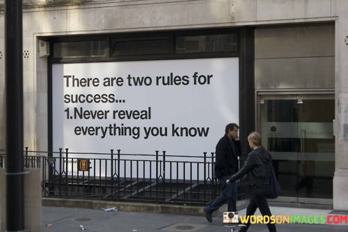 There-Are-Two-Rules-For-Success-Never-Reveal-Everything-You-Know-Quotes.jpeg