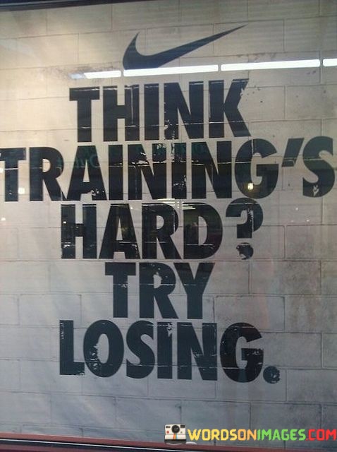 Think-Trainings-Hard-Try-Losing-Quotes.jpeg