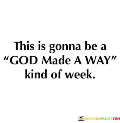 This-Is-Gonna-Be-A-God-Made-A-Way-Kind-Of-Week-Quotes.jpeg