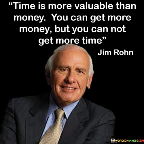 Time-Is-More-Valuable-Than-Money-You-Can-Get-More-Money-Quotes.jpeg