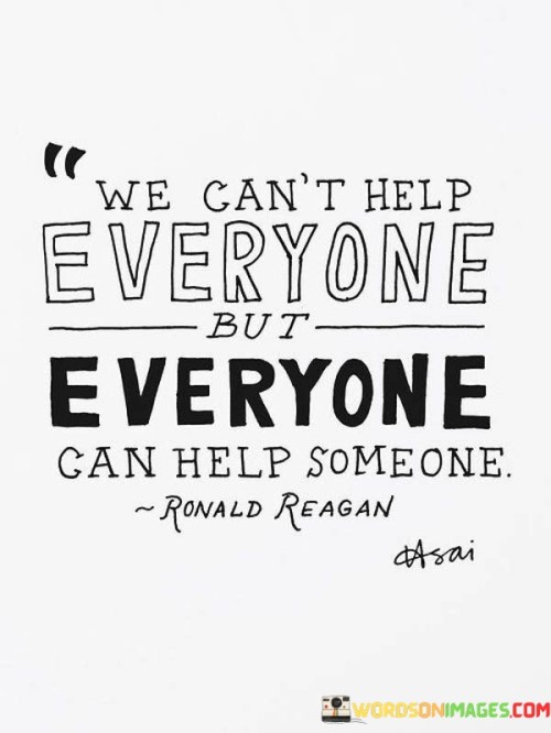 We-Cant-Help-Everyone-But-Everyone-Can-Help-Someone-Quotes.jpeg