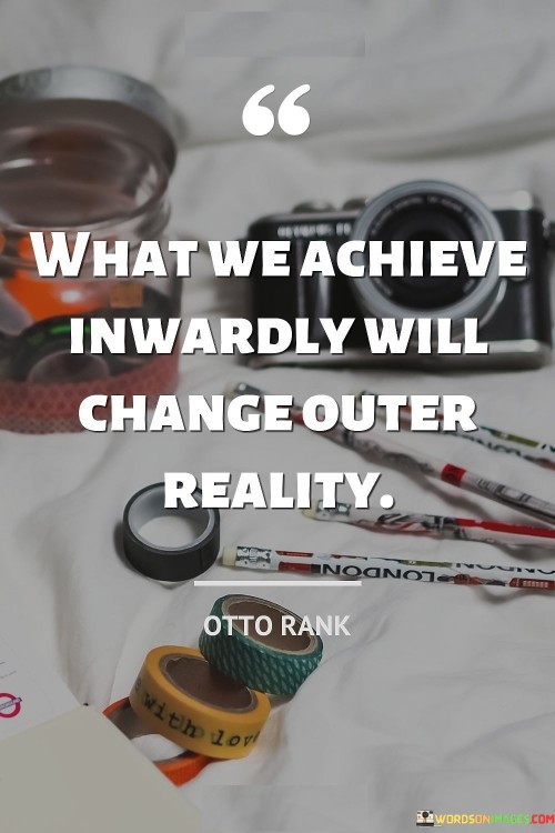 What-We-Achieve-Inwardly-Will-Change-Outer-Quotes.jpeg