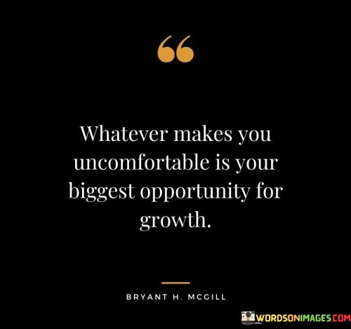 Whatever-Makes-You-Uncomfortable-Is-Your-Biggest-Opportunity-Quotes.jpeg